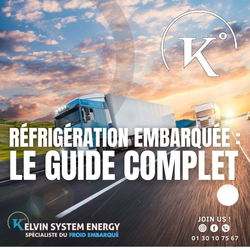 Image montrant un camion frigorifique roulant sur une autoroute sous un ciel ensoleillé, accompagnée du texte : "Réfrigération embarquée : le guide complet". Logo Kelvin System Energy en bas à gauche avec le slogan "Spécialiste du froid embarqué".