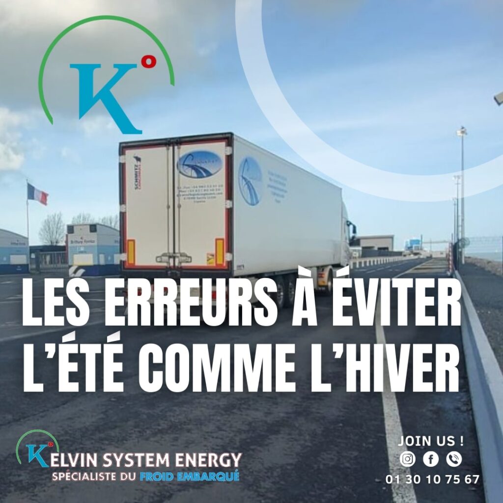 Camion frigorifique stationné sur une aire de repos sous un ciel dégagé, avec un texte en surimpression indiquant "Les erreurs à éviter l'été comme l'hiver". Logo de Kelvin System Energy en haut à gauche, mentionnant leur spécialisation en froid embarqué.